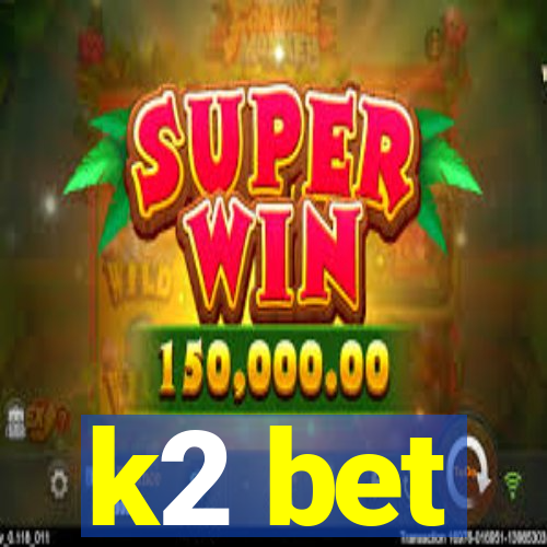 k2 bet